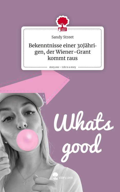 Sandy Street: Bekenntnisse einer 30Jährigen, der Wiener-Grant kommt raus. Life is a Story - story.one, Buch