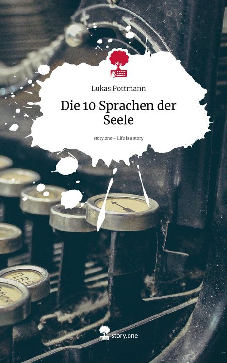 Lukas Pottmann: Die 10 Sprachen der Seele. Life is a Story - story.one, Buch