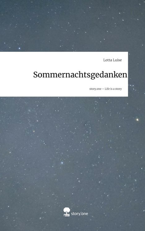 Lotta Luise: Sommernachtsgedanken. Life is a Story - story.one, Buch