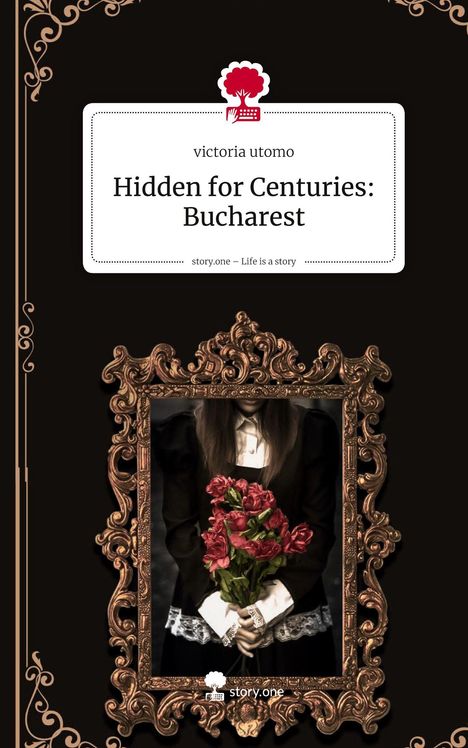 Victoria Utomo: Hidden for Centuries: Bucharest. Life is a Story - story.one, Buch