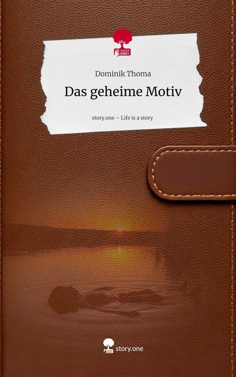 Dominik Thoma: Das geheime Motiv. Life is a Story - story.one, Buch