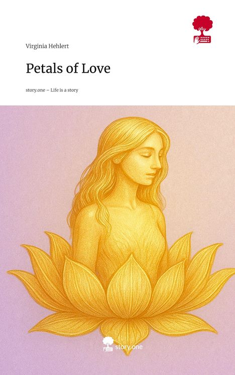 Virginia Hehlert: Petals of Love. Life is a Story - story.one, Buch