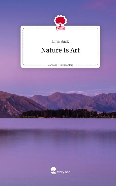 Lina Buck: Nature Is Art. Life is a Story - story.one, Buch