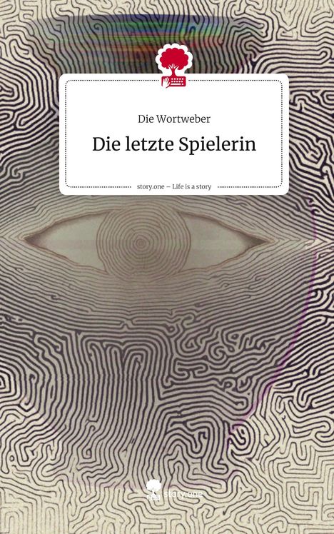 Die Wortweber: Die letzte Spielerin. Life is a Story - story.one, Buch