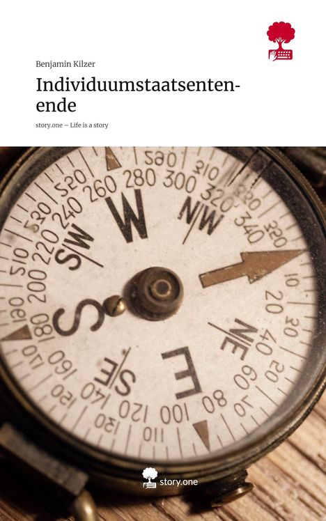 Benjamin Kilzer: Individuumstaatsentenende. Life is a Story - story.one, Buch