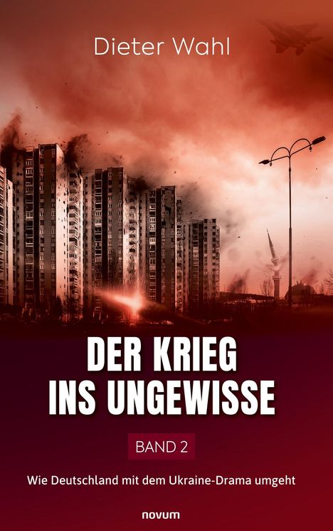 Dieter Wahl: Der Krieg ins Ungewisse ¿ Band 2, Buch