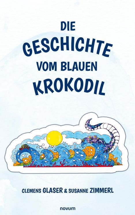 Clemens Glaser &amp; Susanne Zimmerl: Die Geschichte vom blauen Krokodil, Buch