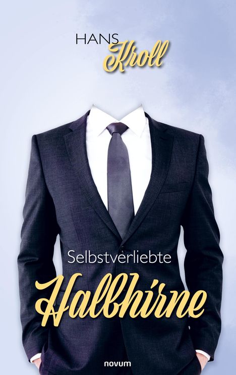 Hans Kroll: Selbstverliebte Halbhirne, Buch