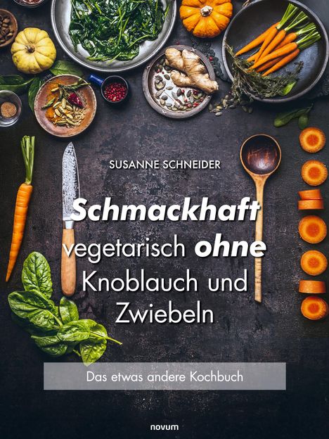 „Schmackhaft vegetarisch ohne Knoblauch und Zwiebeln“. Verschiedene Gemüsesorten und Gewürze elegant arrangiert.