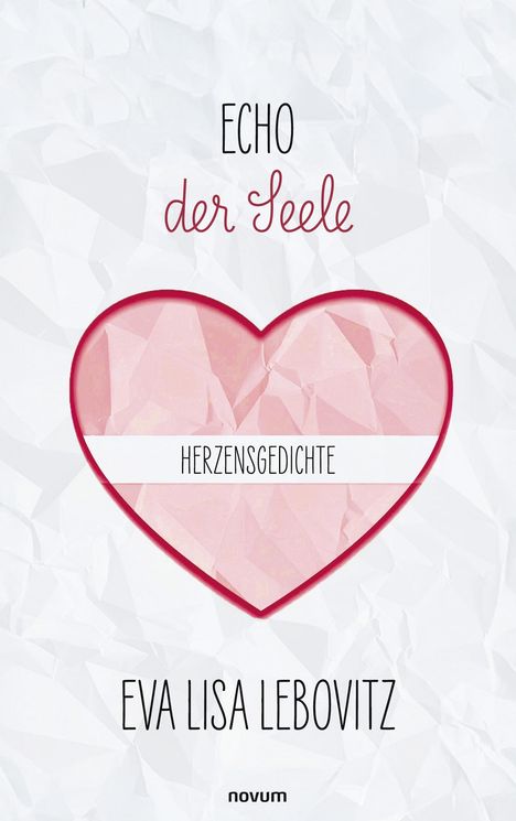 "Echo der Seele", "Herzensgedichte", "Eva Lisa Lebovitz". Herz-Illustration auf weißem, strukturiertem Hintergrund.