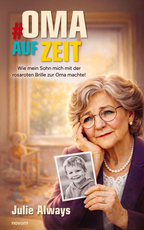 Titel: "#OMA AUF ZEIT". Untertitel: "Wie mein Sohn mich mit der rosaroten Brille zur Oma machte!" Eine Frau hält ein Kinderfoto.