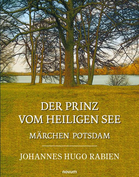 "Der Prinz vom Heiligen See", Märchen aus Potsdam von Johannes Hugo Rabien. Eine herbstliche Landschaft mit Bäumen am Wasser.