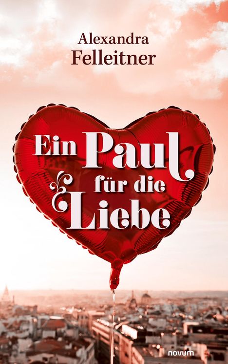 Text: „Alexandra Felleitner“ und „Ein Paul für die Liebe“. Ein roter herzförmiger Ballon schwebt über einer Stadt.