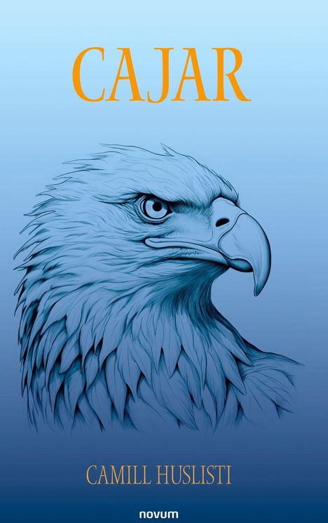 Titel "CAJAR", darunter "CAMILL HUSLISTI". Illustration eines Adlers mit scharfem Blick auf blauem Hintergrund.