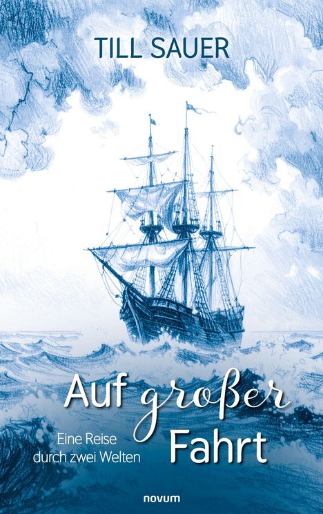 Text: "TILL SAUER" und "Auf großer Fahrt. Eine Reise durch zwei Welten". Illustration eines Segelschiffs auf dem Meer.
