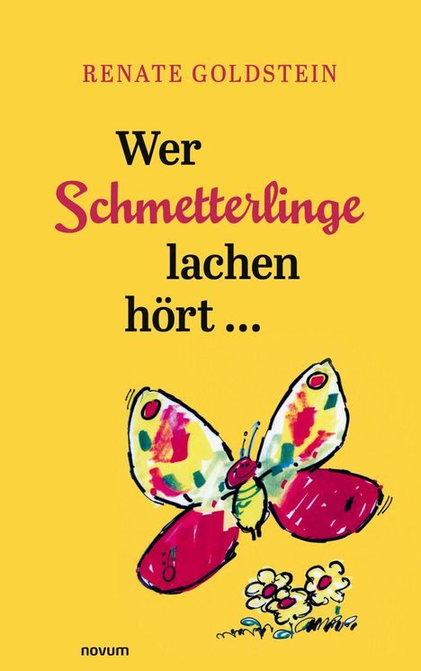 Text: "RENATE GOLDSTEIN - Wer Schmetterlinge lachen hört ..." Illustration: Bunter Schmetterling über Blumen.