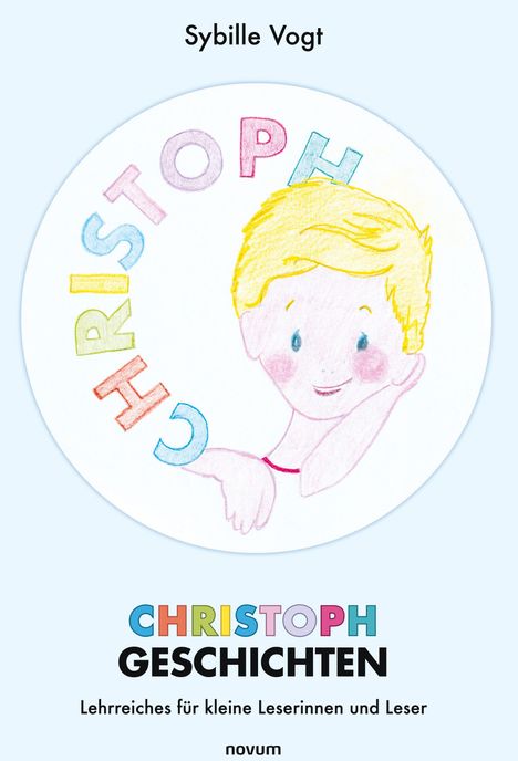 „Sybille Vogt: CHRISTOPH GESCHICHTEN, Lehrreiches für kleine Leserinnen und Leser. Illustration eines lächelnden Kindes.“