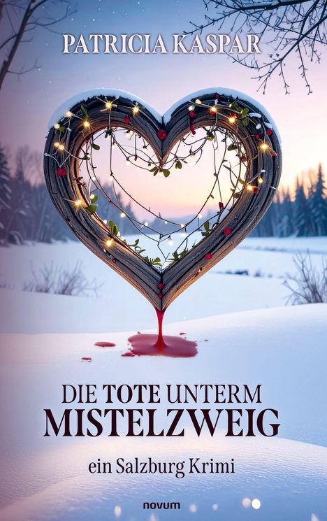 Text: "PATRICIA KASPAR", "DIE TOTE UNTERM MISTELZWEIG", "ein Salzburg Krimi". Winterlandschaft mit herzförmigem, beleuchtetem Kranz.