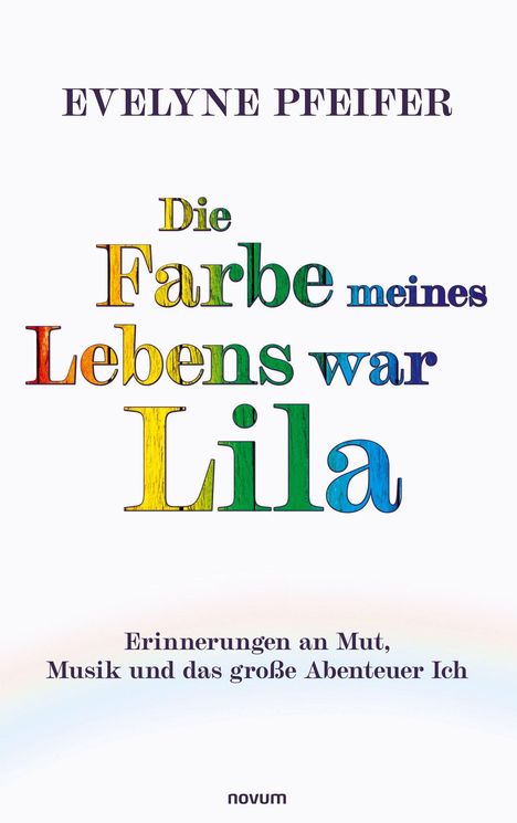 Text: "EVELYNE PFEIFER Die Farbe meines Lebens war Lila Erinnerungen an Mut, Musik und das große Abenteuer Ich novum."