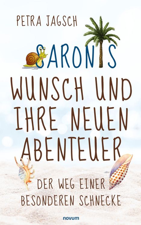 "Petra Jagsch: Aronis Wunsch und ihre neuen Abenteuer. Der Weg einer besonderen Schnecke." Illustration: Schnecke, Palme.