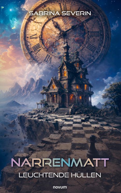 "Narrenmatt: Leuchtende Hüllen" von Sabrina Severin, Logo von novum. Eine Fantasy-Szene mit riesiger Uhr und mystischem Haus.