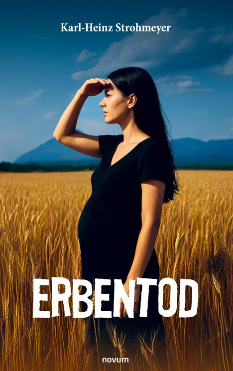 „Karl-Heinz Strohmeyer“, „ERBENTOD“, „novum“. Eine schwangere Frau im schwarzen Kleid steht in einem Weizenfeld.