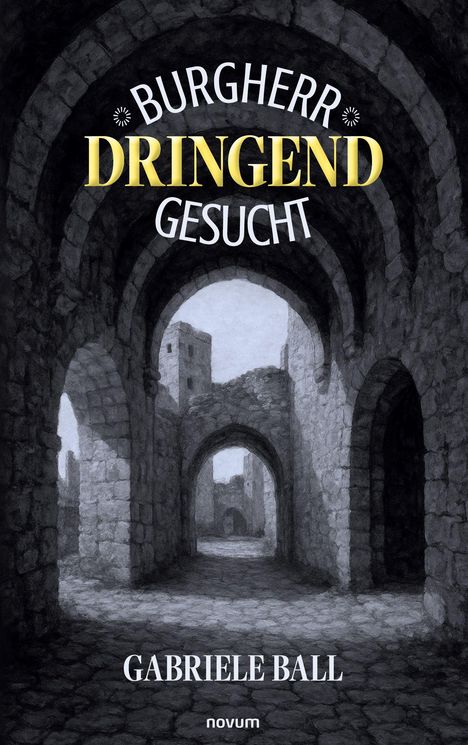 "BURGHERR DRINGEND GESUCHT" steht groß im Vordergrund. Darunter "GABRIELE BALL". Eine steinerne Burg ist dargestellt.