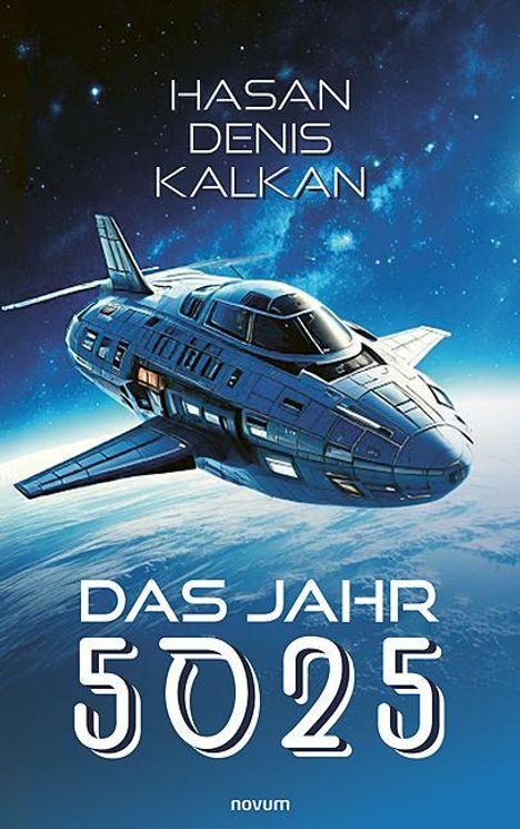 HASAN DENIS KALKAN, DAS JAHR 5025. Ein futuristisches Raumschiff fliegt über der Erde im Weltraum.