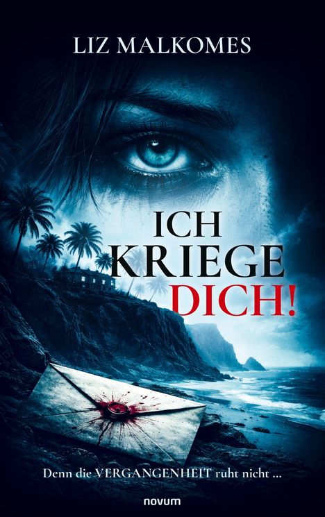 Liz Malkomes, "Ich kriege dich!", "Denn die Vergangenheit ruht nicht". Großes Auge, Küste, Palmen, Brief mit Siegel.