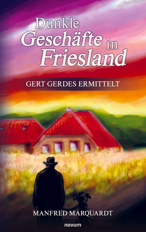 „Dunkle Geschäfte in Friesland“, „GERT GERDES ERMITTELT“, „MANFRED MARQUARDT“, novum. Silhouette vor Haus.
