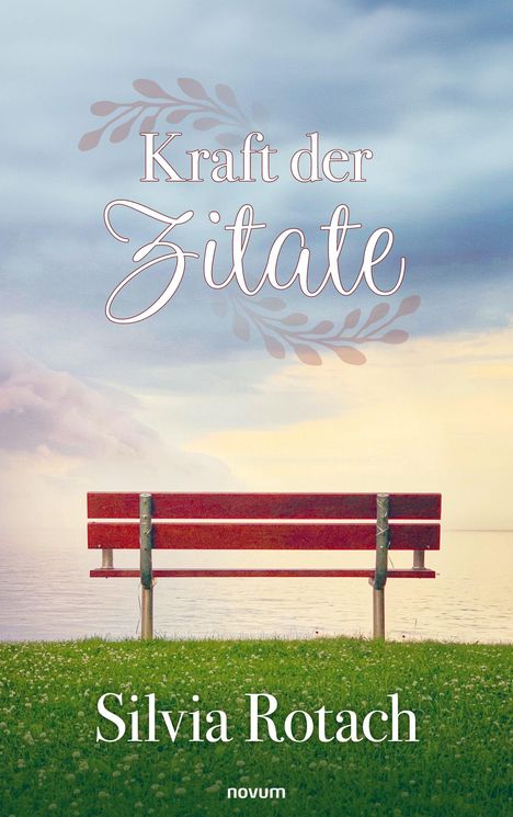 Titel: "Kraft der Zitate", Autor: Silvia Rotach. Ansicht einer roten Bank vor einem See und Himmel.