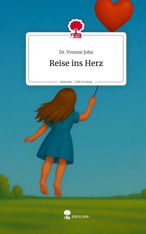 Yvonne Joho: Reise ins Herz. Life is a Story - story.one, Buch