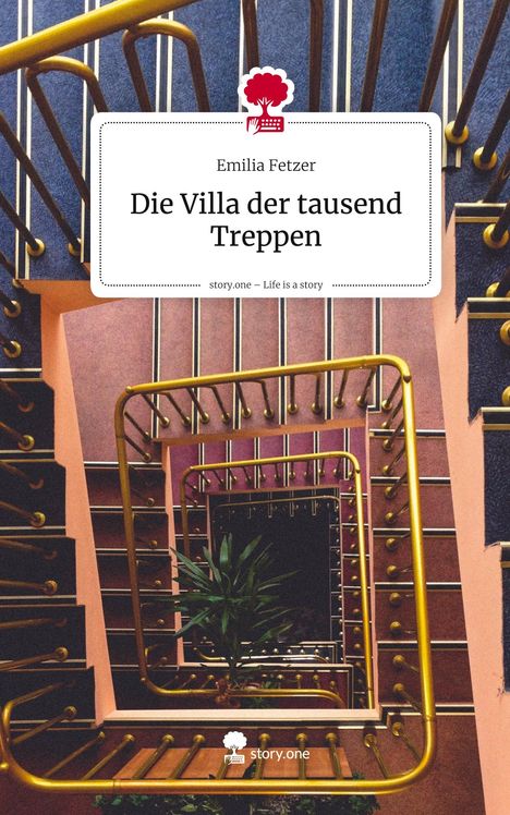 Emilia Fetzer: Die Villa der tausend Treppen. Life is a Story - story.one, Buch