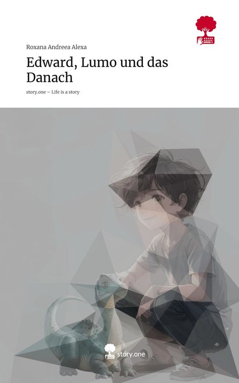 Roxana Andreea Alexa: Edward, Lumo und das Danach. Life is a Story - story.one, Buch