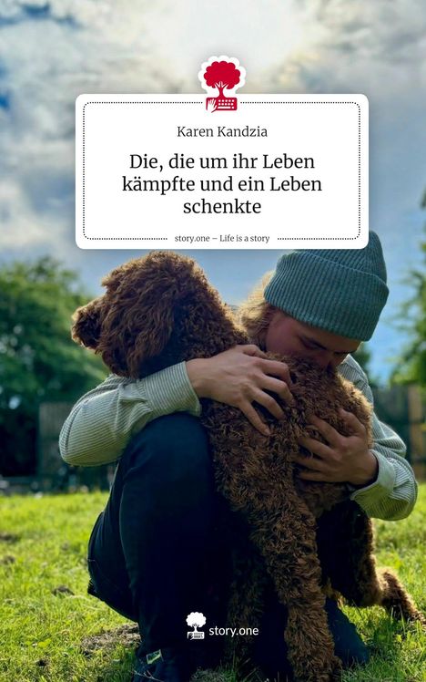 Karen Kandzia: Die, die um ihr Leben kämpfte und ein Leben schenkte. Life is a Story - story.one, Buch