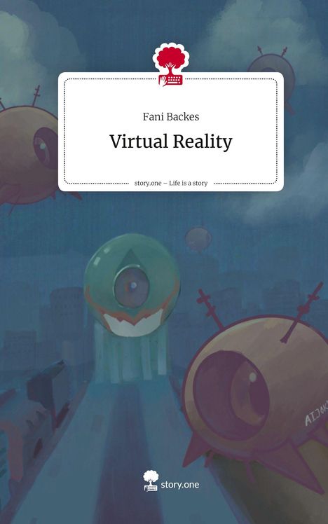 Fani Backes: Virtual Reality. Life is a Story - story.one, Buch