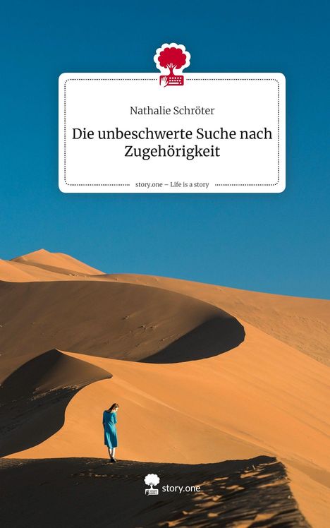 Nathalie Schröter: Die unbeschwerte Suche nach Zugehörigkeit. Life is a Story - story.one, Buch