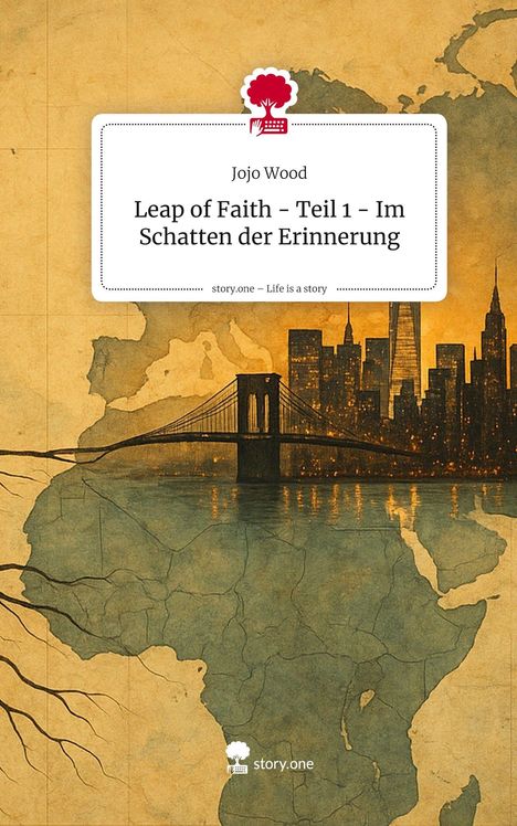 Jojo Wood: Leap of Faith - Teil 1 - Im Schatten der Erinnerung. Life is a Story - story.one, Buch