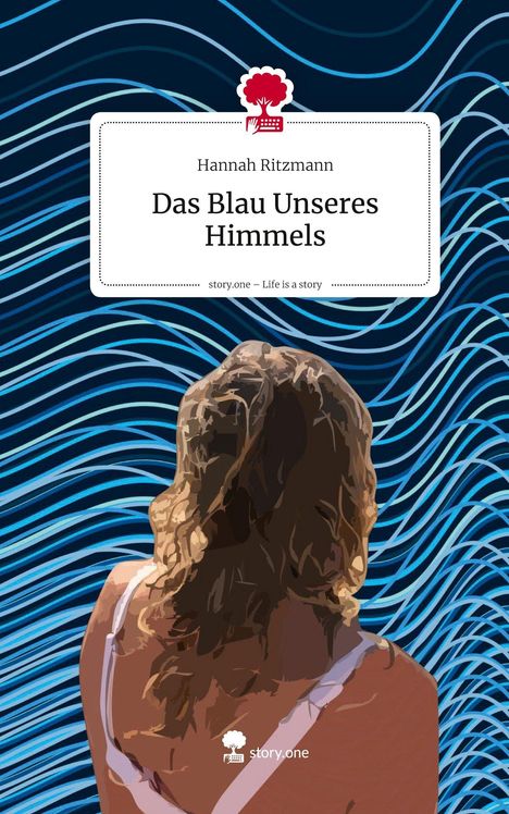 Hannah Ritzmann: Das Blau Unseres Himmels. Life is a Story - story.one, Buch