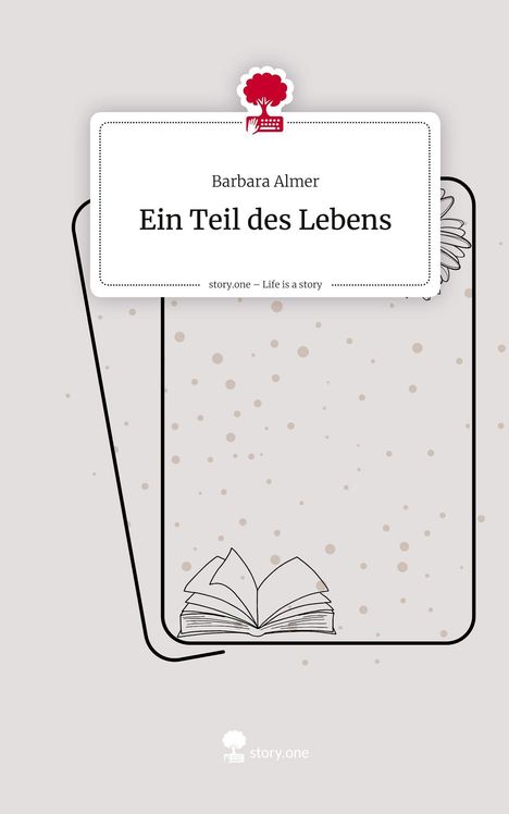 Barbara Almer: Ein Teil des Lebens. Life is a Story - story.one, Buch