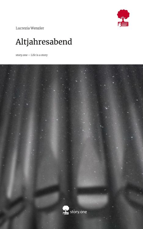 Lucrezia Wenzler: Altjahresabend. Life is a Story - story.one, Buch