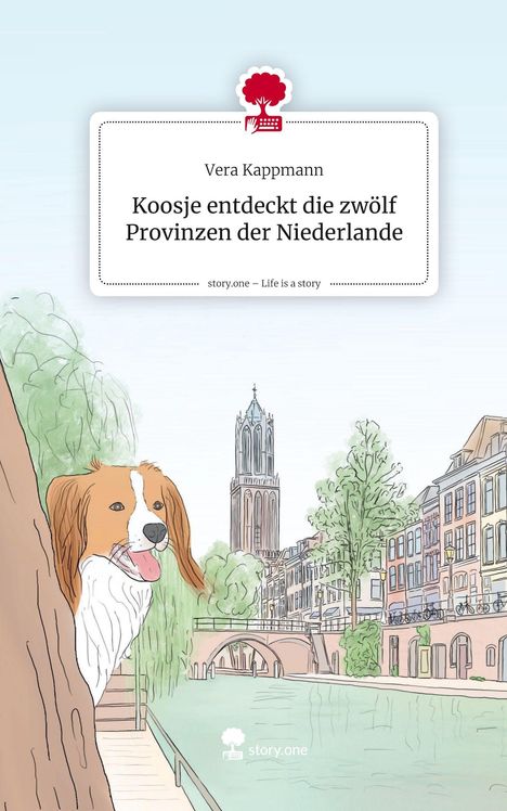 Vera Kappmann: Koosje entdeckt die zwölf Provinzen der Niederlande. Life is a Story - story.one, Buch