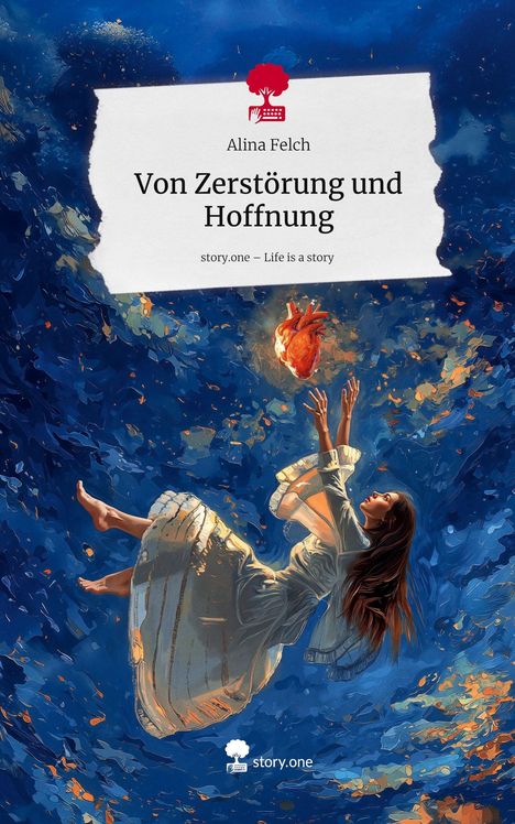 Alina Felch: Von Zerstörung und Hoffnung. Life is a Story - story.one, Buch