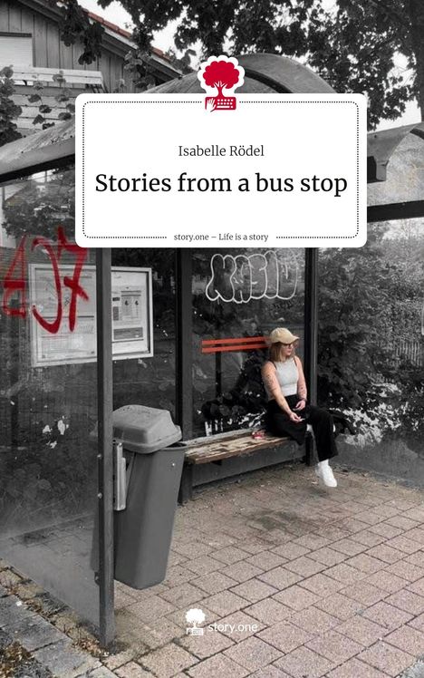 Isabelle Rödel: Stories from a bus stop. Life is a Story - story.one, Buch