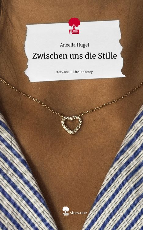 Aneelia Hügel: Zwischen uns die Stille. Life is a Story - story.one, Buch