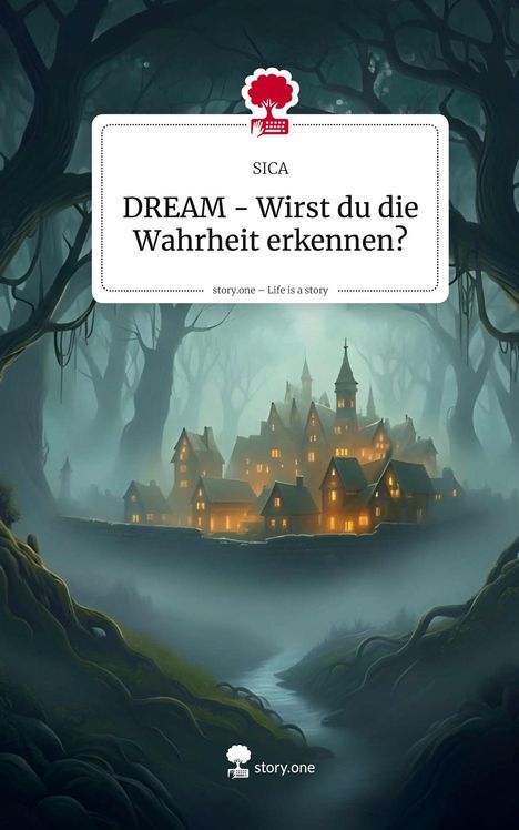 Sica: DREAM - Wirst du die Wahrheit erkennen?. Life is a Story - story.one, Buch