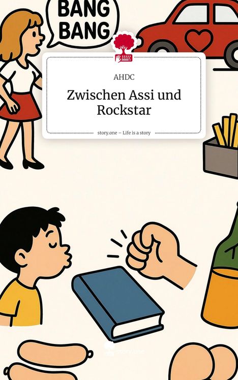 Ahdc: Zwischen Assi und Rockstar. Life is a Story - story.one, Buch
