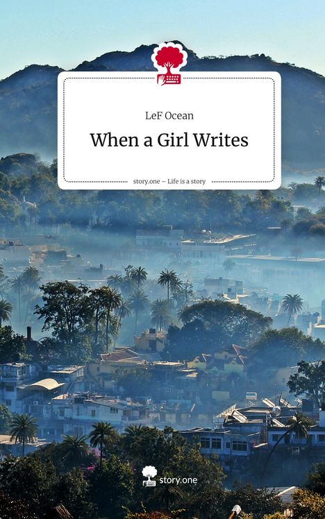 LeF Ocean: When a Girl Writes. Life is a Story - story.one, Buch