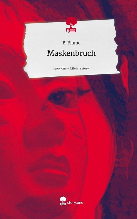 B. Blume: Maskenbruch. Life is a Story - story.one, Buch