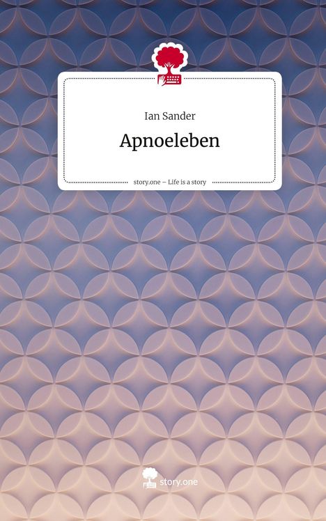 Ian Sander: Apnoeleben. Life is a Story - story.one, Buch